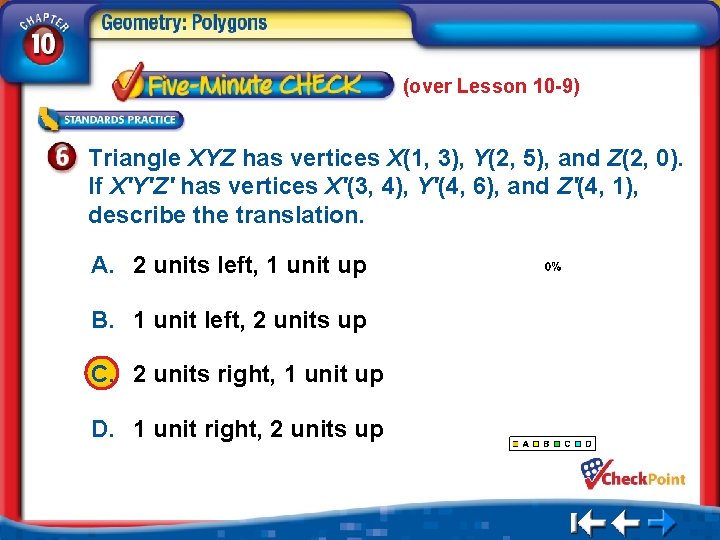 (over Lesson 10 -9) Triangle XYZ has vertices X(1, 3), Y(2, 5), and Z(2,