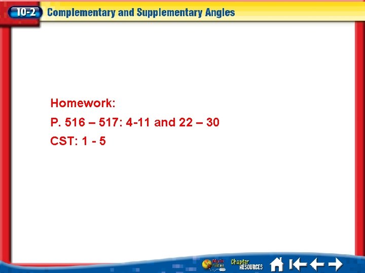 Homework: P. 516 – 517: 4 -11 and 22 – 30 CST: 1 -
