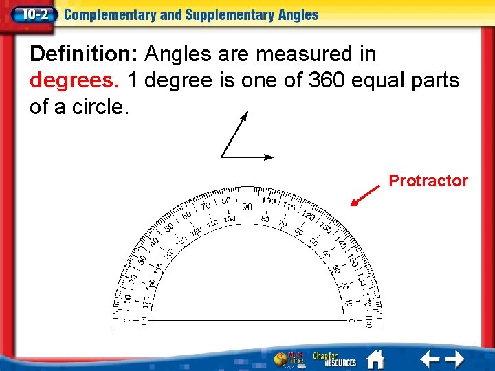 Definition: Angles are measured in degrees. 1 degree is one of 360 equal parts