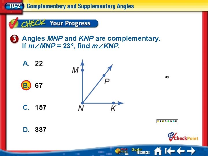 Angles MNP and KNP are complementary. If m MNP = 23°, find m KNP.