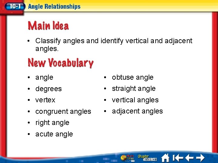  • Classify angles and identify vertical and adjacent angles. • angle • obtuse