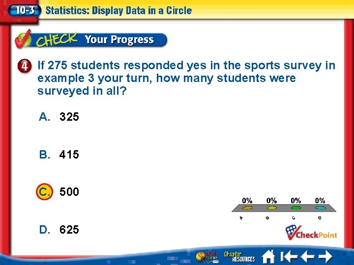 If 275 students responded yes in the sports survey in example 3 your turn,