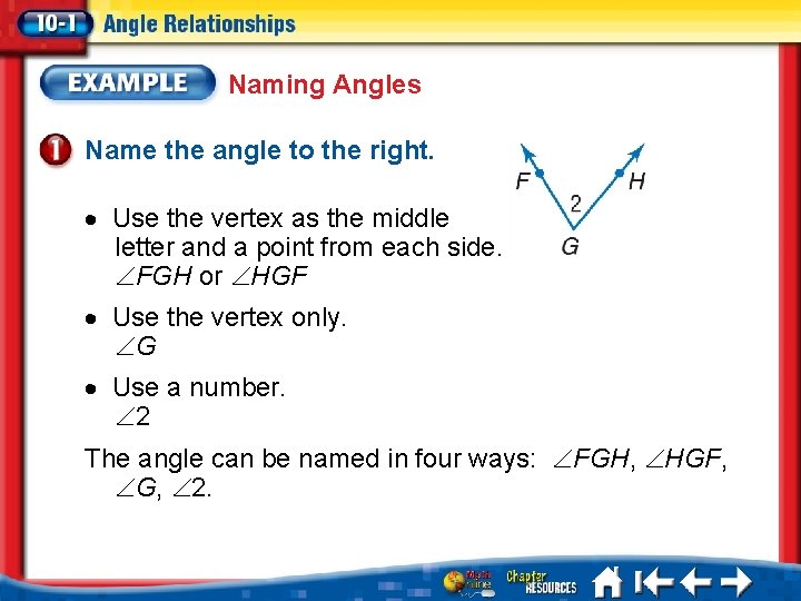 Naming Angles Name the angle to the right. Use the vertex as the middle