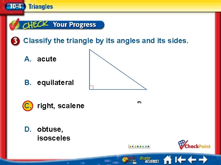 Classify the triangle by its angles and its sides. A. acute B. equilateral C.