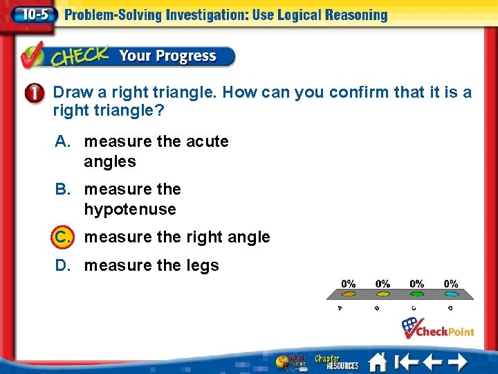 Draw a right triangle. How can you confirm that it is a right triangle?