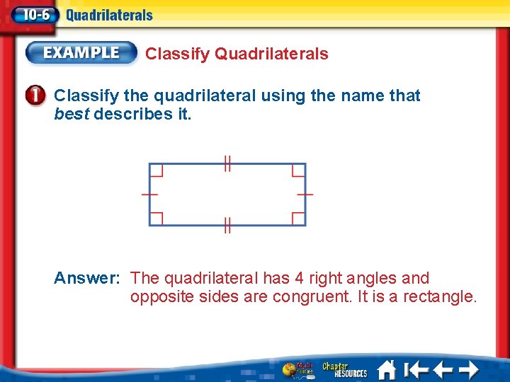 Classify Quadrilaterals Classify the quadrilateral using the name that best describes it. Answer: The