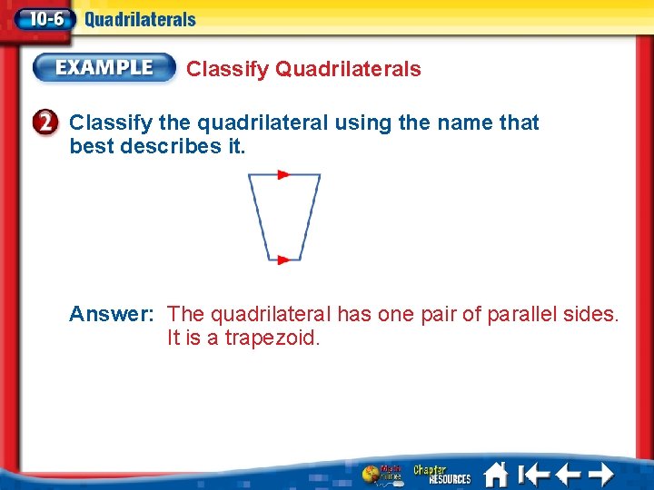 Classify Quadrilaterals Classify the quadrilateral using the name that best describes it. Answer: The