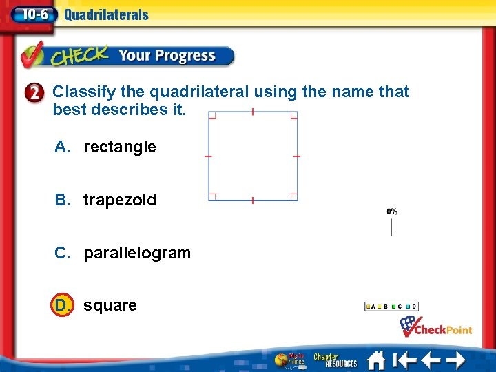 Classify the quadrilateral using the name that best describes it. A. rectangle B. trapezoid