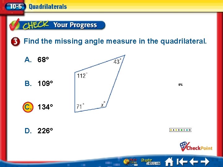 Find the missing angle measure in the quadrilateral. A. 68° B. 109° C. 134°