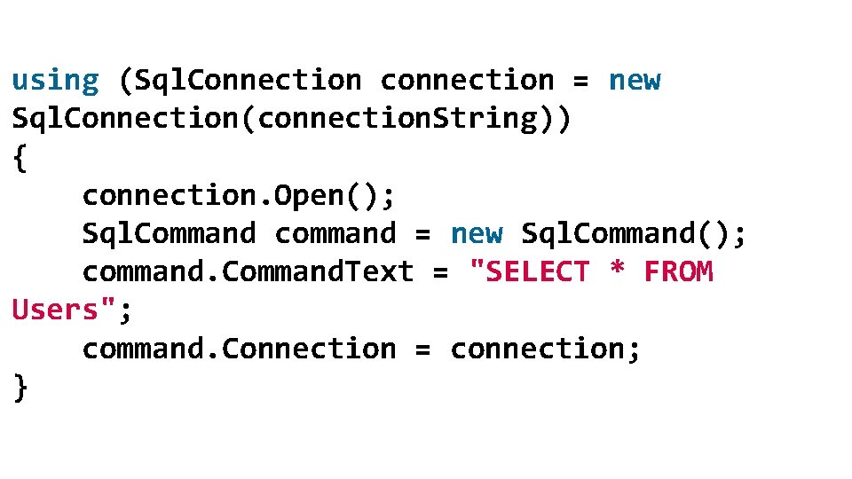 using (Sql. Connection connection = new Sql. Connection(connection. String)) { connection. Open(); Sql. Command