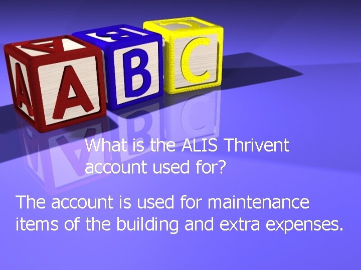 What is the ALIS Thrivent account used for? The account is used for maintenance