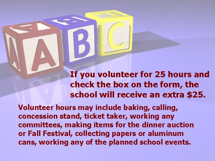 If you volunteer for 25 hours and check the box on the form, the