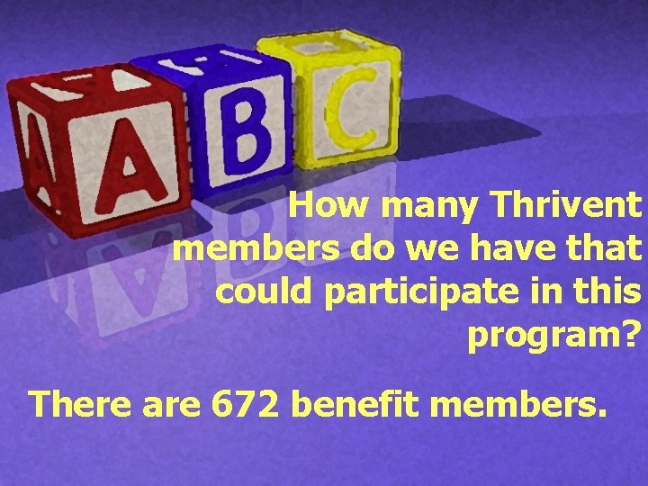 How many Thrivent members do we have that could participate in this program? There