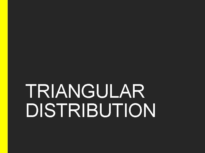 TRIANGULAR DISTRIBUTION 