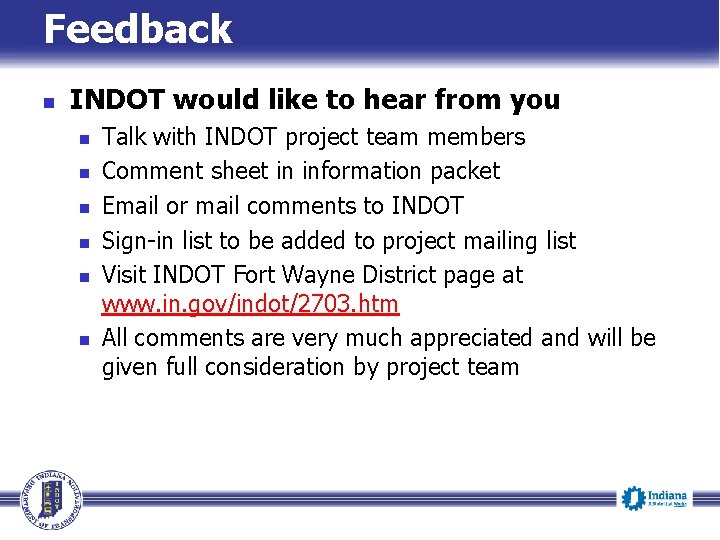 Feedback n INDOT would like to hear from you n n n Talk with