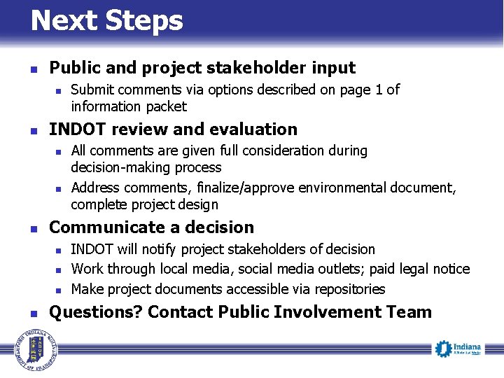 Next Steps n Public and project stakeholder input n n INDOT review and evaluation