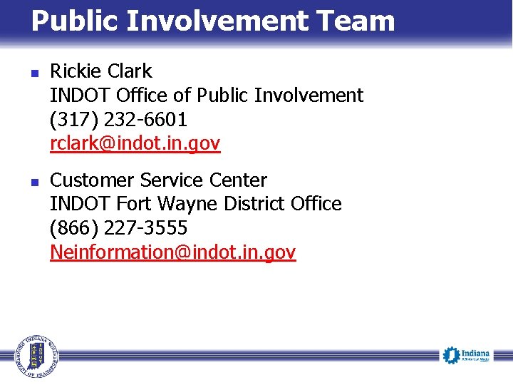 Public Involvement Team n n Rickie Clark INDOT Office of Public Involvement (317) 232