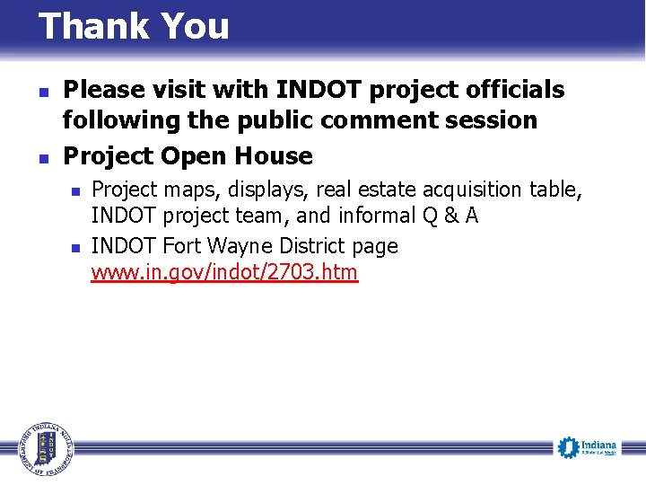 Thank You n n Please visit with INDOT project officials following the public comment