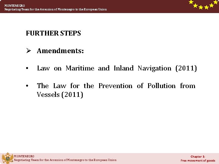 MONTENEGRO Negotiating Team for the Accession of Montenegro to the European Union FURTHER STEPS