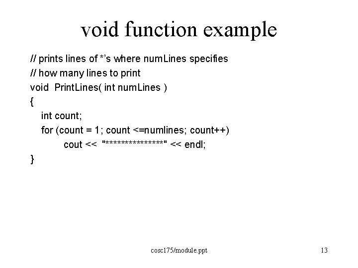 void function example // prints lines of *’s where num. Lines specifies // how