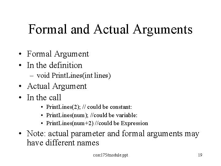 Formal and Actual Arguments • Formal Argument • In the definition – void Print.