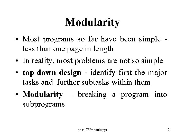 Modularity • Most programs so far have been simple - less than one page