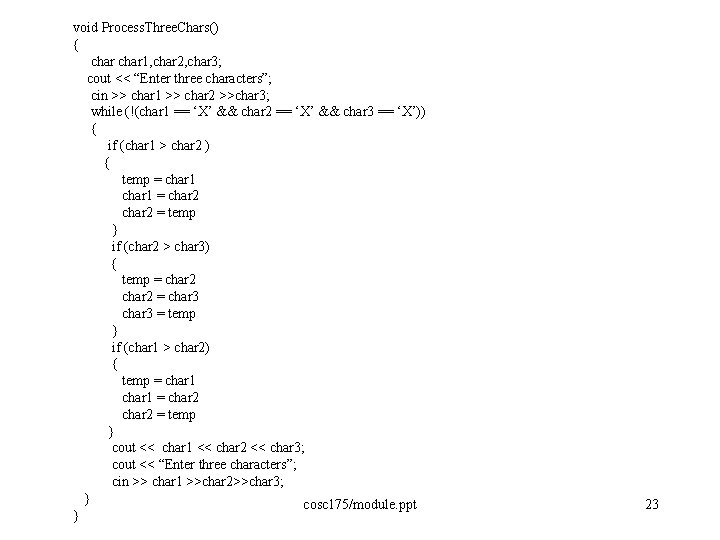 void Process. Three. Chars() { char 1, char 2, char 3; cout << “Enter