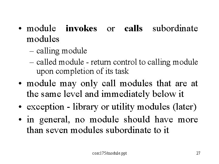  • module invokes or calls subordinate modules – calling module – called module