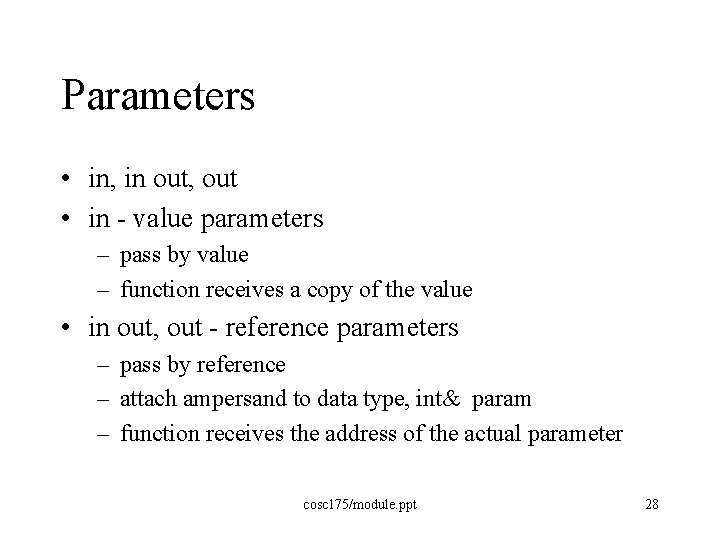 Parameters • in, in out, out • in - value parameters – pass by