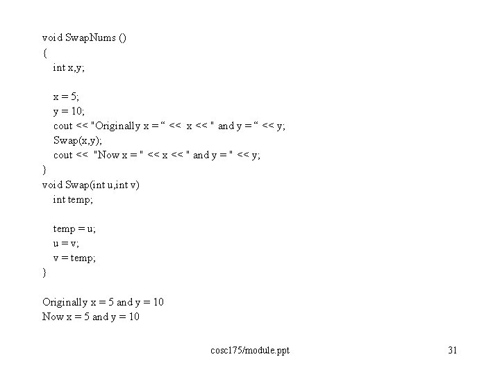 void Swap. Nums () { int x, y; x = 5; y = 10;