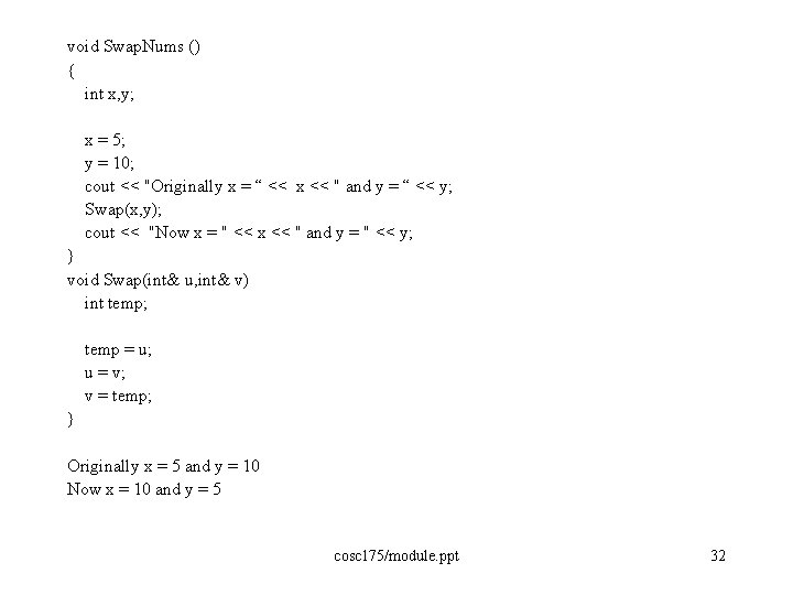 void Swap. Nums () { int x, y; x = 5; y = 10;