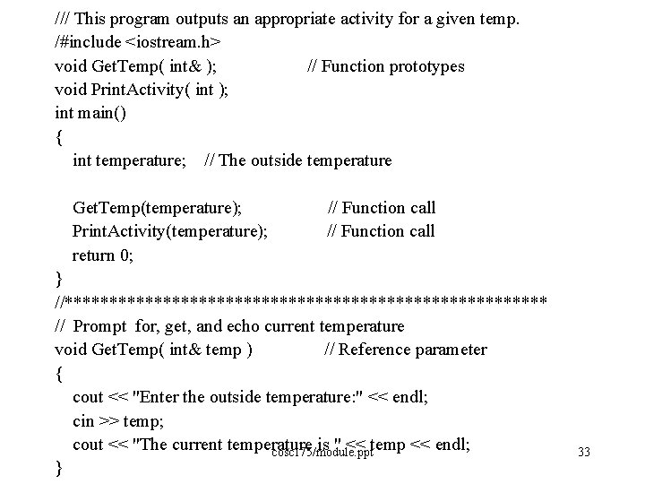 /// This program outputs an appropriate activity for a given temp. /#include <iostream. h>