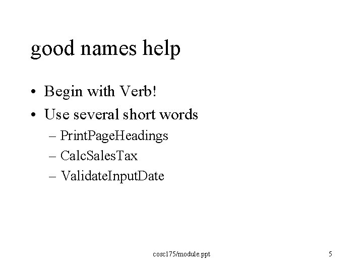 good names help • Begin with Verb! • Use several short words – Print.