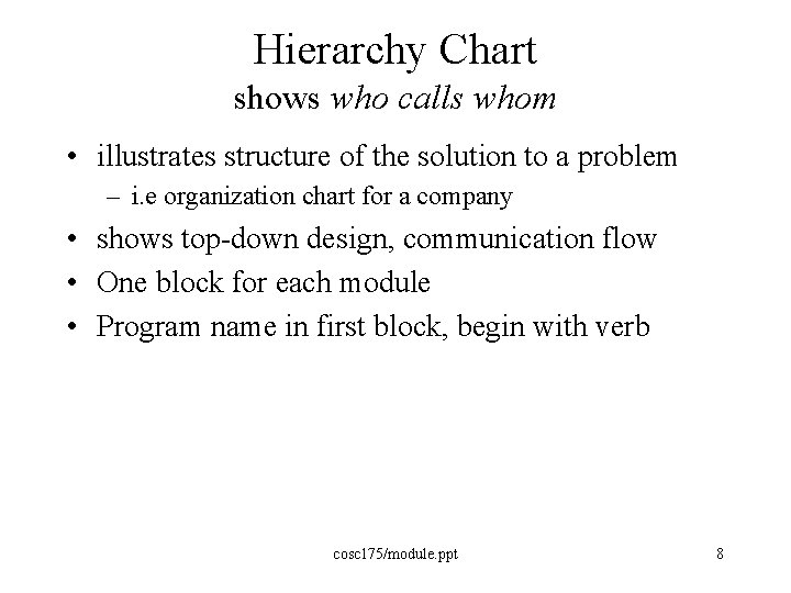 Hierarchy Chart shows who calls whom • illustrates structure of the solution to a