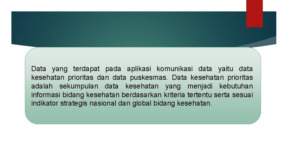 Data yang terdapat pada aplikasi komunikasi data yaitu data kesehatan prioritas dan data puskesmas.