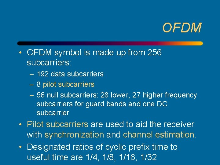 OFDM • OFDM symbol is made up from 256 subcarriers: – 192 data subcarriers