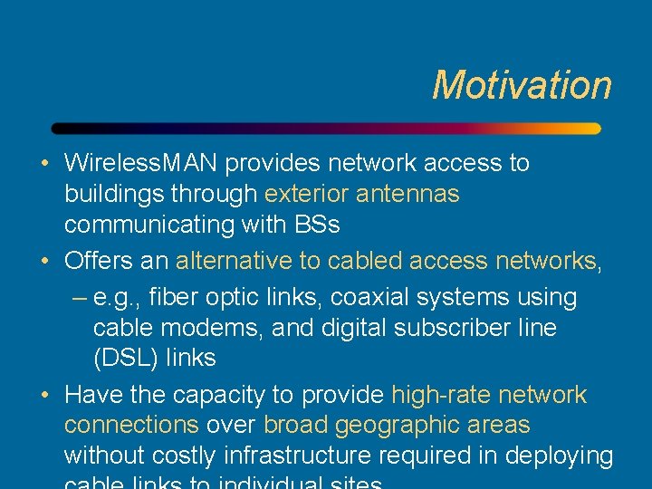 Motivation • Wireless. MAN provides network access to buildings through exterior antennas communicating with