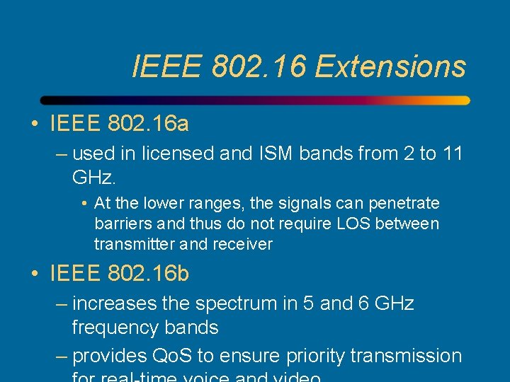 IEEE 802. 16 Extensions • IEEE 802. 16 a – used in licensed and