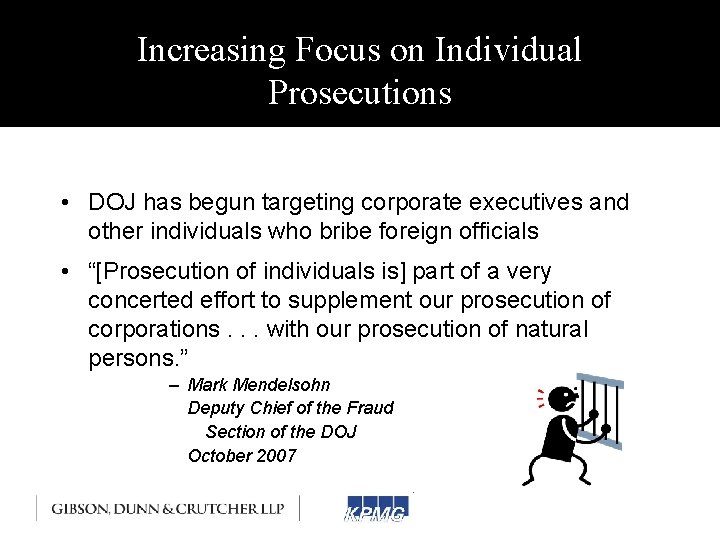 Increasing Focus on Individual Prosecutions • DOJ has begun targeting corporate executives and other Increasing Focus on Individual Prosecutions • DOJ has begun targeting corporate executives and other
