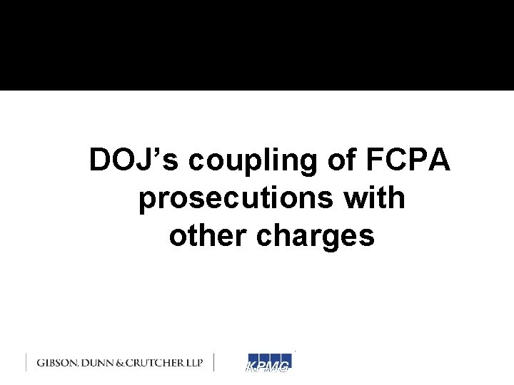 DOJ’s coupling of FCPA prosecutions with other charges 