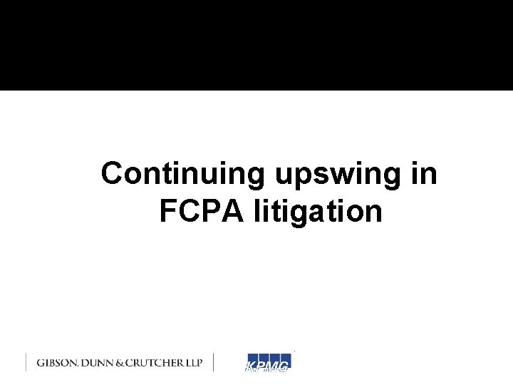 Continuing upswing in FCPA litigation 
