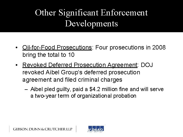 Other Significant Enforcement Developments • Oil-for-Food Prosecutions: Four prosecutions in 2008 bring the total