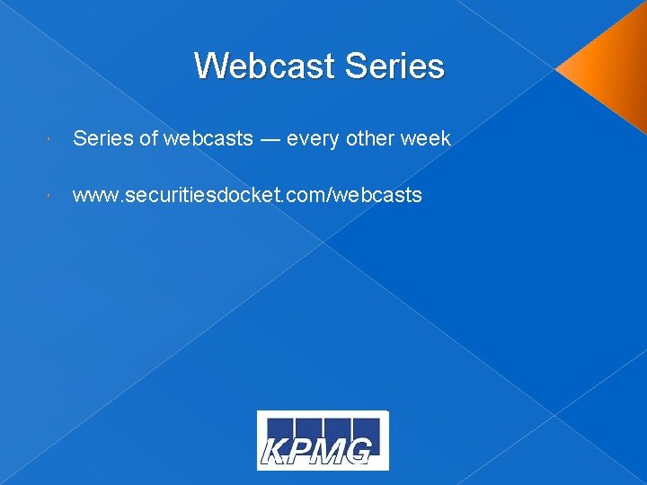 Webcast Series of webcasts ― every other week www. securitiesdocket. com/webcasts Webcast Series of webcasts ― every other week www. securitiesdocket. com/webcasts