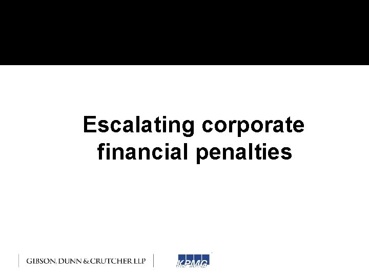 Escalating corporate financial penalties Escalating corporate financial penalties