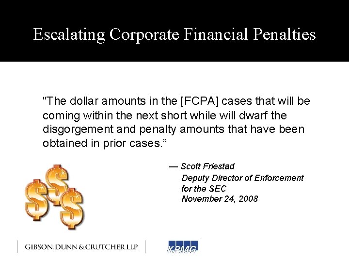 Escalating Corporate Financial Penalties “The dollar amounts in the [FCPA] cases that will be