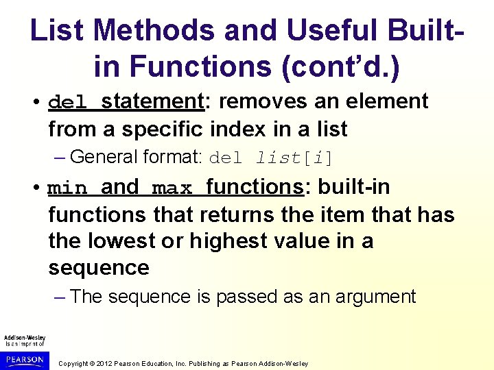 List Methods and Useful Builtin Functions (cont’d. ) • del statement: removes an element