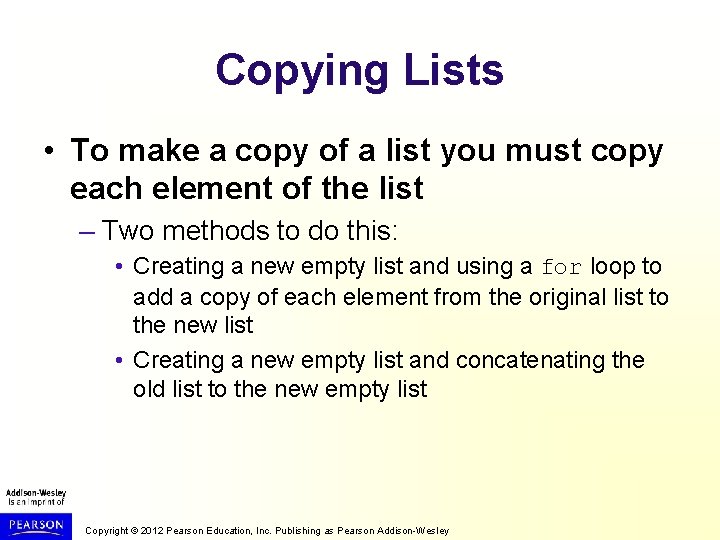 Copying Lists • To make a copy of a list you must copy each