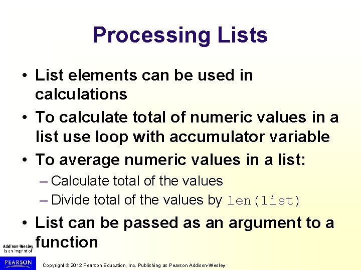 Processing Lists • List elements can be used in calculations • To calculate total