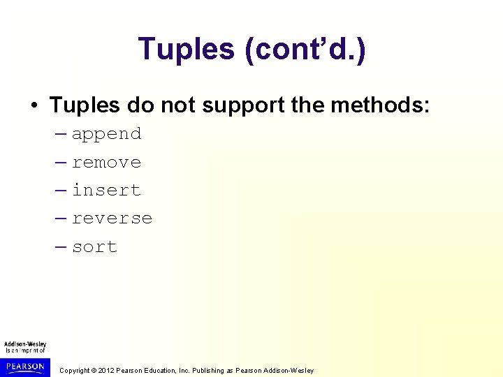 Tuples (cont’d. ) • Tuples do not support the methods: – append – remove