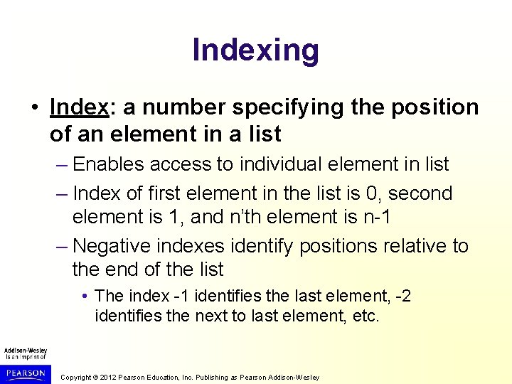 Indexing • Index: a number specifying the position of an element in a list